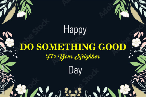 National Do Something Good for Your Neighbor Day. Holiday concept. Template for background, banner, card, poster with text inscription. Vector EPS10 illustration