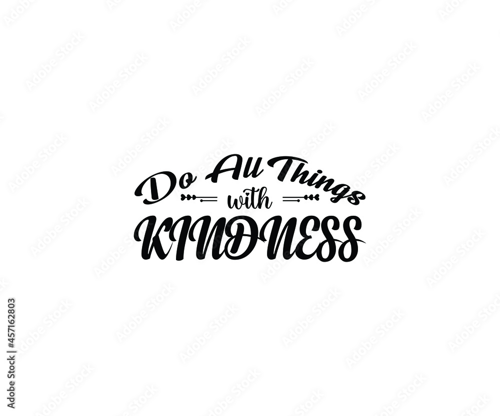 Do All Things with Kindness T-Shirt Design Do All Things with Kindness T-Shirt Design