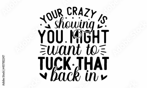 Your crazy is showing you might want to tuck that back in  Illustration for prints on  bags  posters  cards  Isolated on white background  Vector vintage illustration