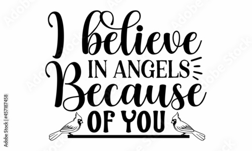 I believe in angels because of you, Hand drawn vector illustration,  Winter holidays related typographic quote, Vector vintage illustration, vector lettering at green