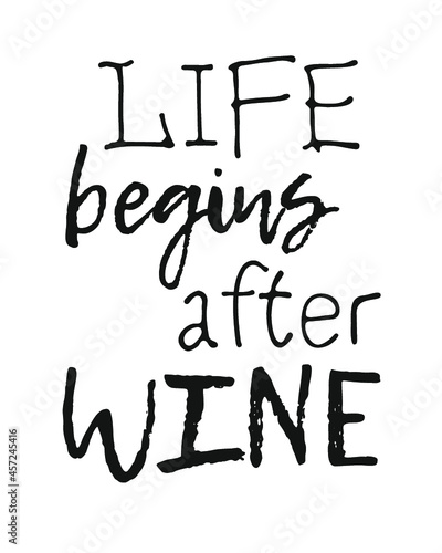 Hand drawn glass of wine and positive text isolated on white background. Vector lettering quote