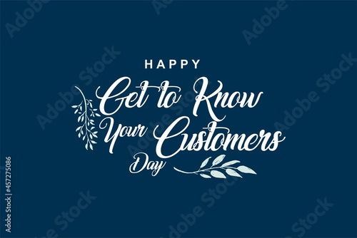 Get to Know Your Customers Day. Holiday concept. Template for background, banner, card, poster with text inscription. Vector EPS10 illustration