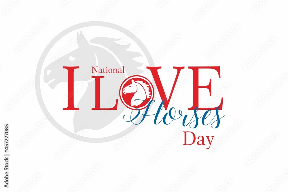 National I Love Horses Day. Holiday concept. Template for background, banner, card, poster with text inscription. Vector EPS10 illustration National I Love Horses Day. Holiday concept. Template for background, banner, card, poster with text inscription. Vector EPS10 illustration