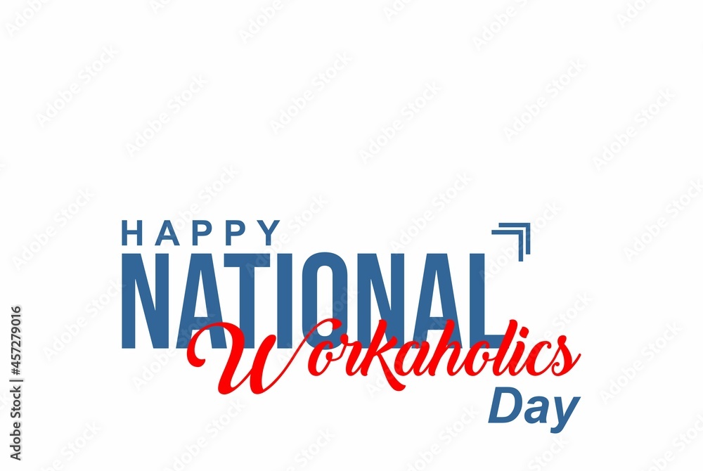 National Workaholics Day. Holiday concept. Template for background, banner, card, poster with text inscription. Vector EPS10 illustration