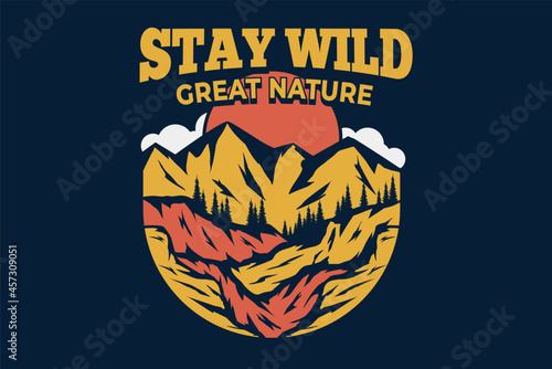 stay wild great nature mountain