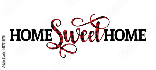 Home Sweet Home - Typography poster. Handmade lettering print with lumberjack buffalo pattern. Vintage illustration for doormats or house decoration.