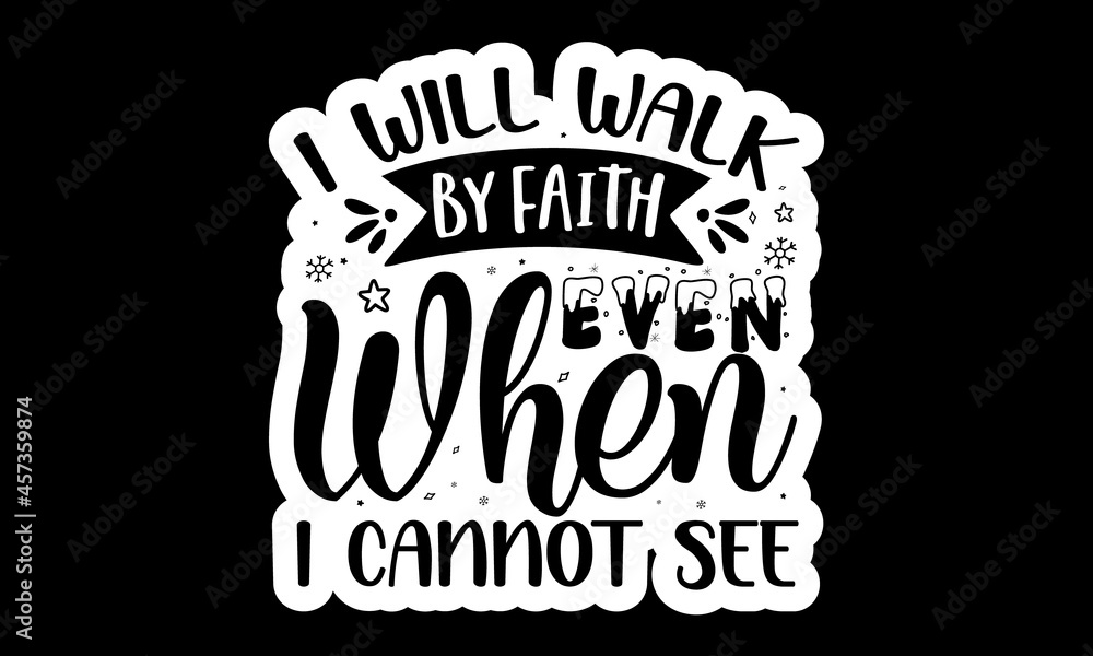 i will walk by faith even when i cannot see, set of hand lettering Christmas quotes written inside silhouettes, Good for posters, prints, cards, stickers, cards, etc, patches with lettering