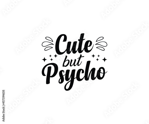 Cute but psycho T-shirt Design 