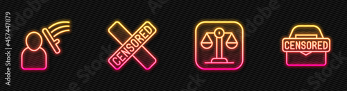 Set line Scales of justice, Police beat human, Censored stamp and . Glowing neon icon. Vector
