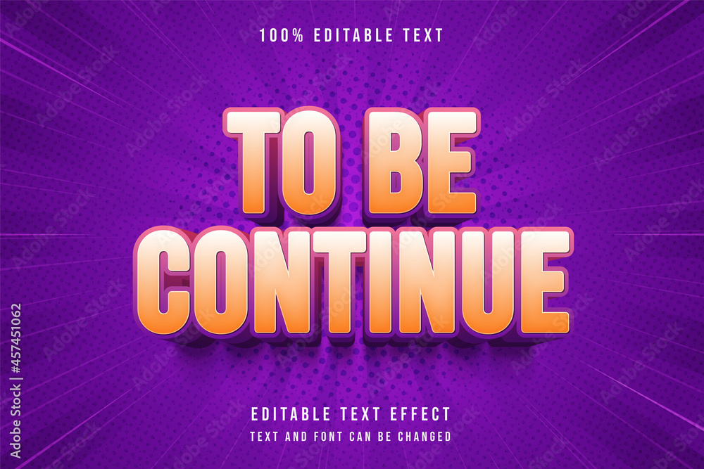 To be continue,3 dimension editable text effect modern orange gradation cartoon text style To be continue,3 dimension editable text effect modern orange gradation cartoon text style