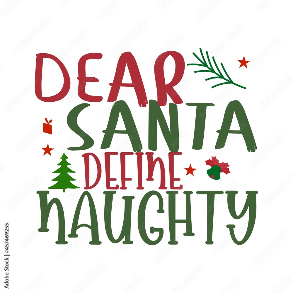 Fototapeta premium Dear Santa define Naughty T-Shirt Design.