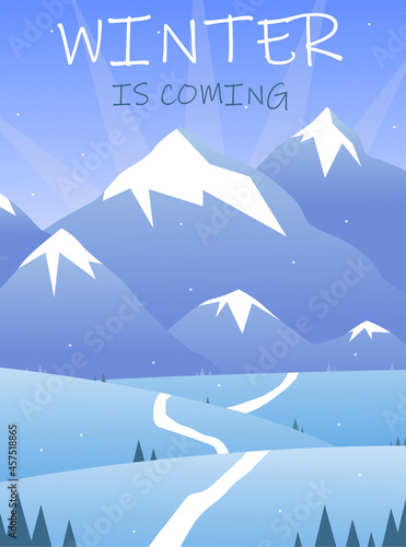 Vertical flat winter landscape with snow-capped mountains, road, trees and winter is coming lettering. Vector winter illustration background.