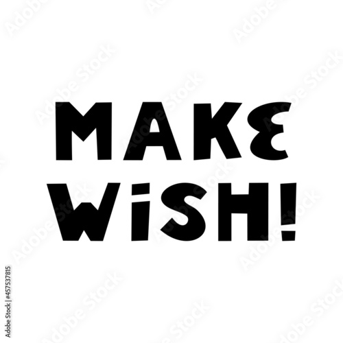 Make a wish. Cute hand drawn lettering in modern scandinavian style. Isolated on white background. Vector stock illustration.