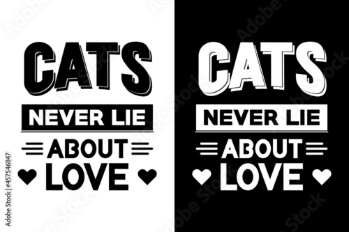 Cats never lie about love, cat t-shirt design