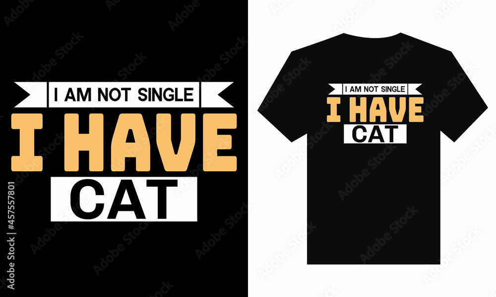 I am not single I have cat t shirt design with text I am not single I have cat t shirt design with text