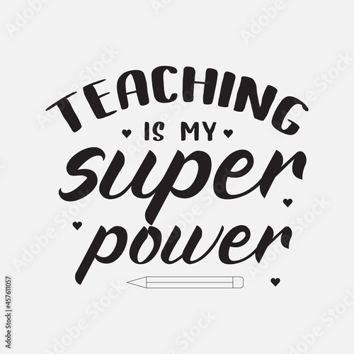 teaching is my superpower lettering, teachers day quotes for sign, greeting card, t shirt and much more