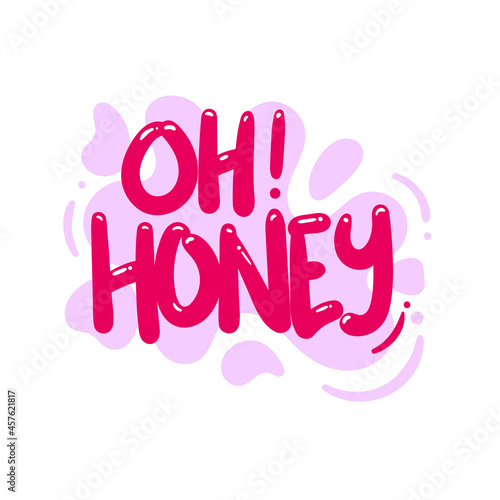 oh honey darling love quote text typography design graphic vector illustration