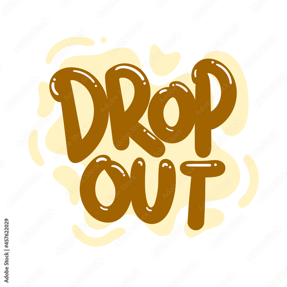 drop out quote text typography design graphic vector illustration drop out quote text typography design graphic vector illustration