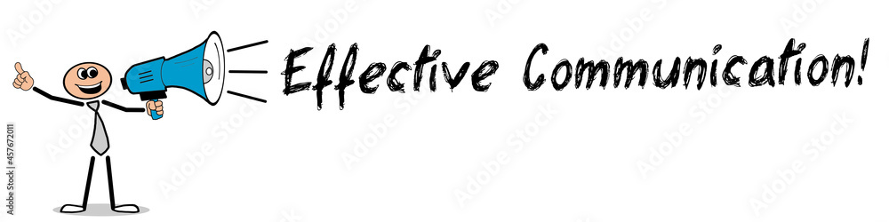 Effective Communication! Effective Communication!
