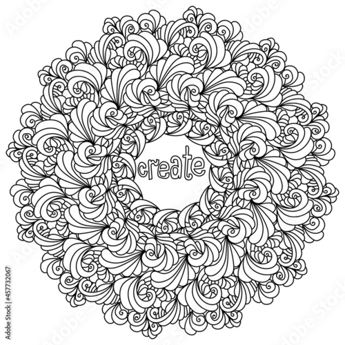 Mandala with inspirational phrase Create in the center, meditative anti stress coloring page with curls and waves