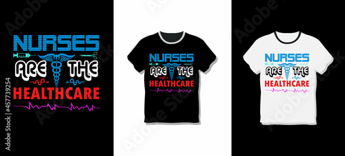 Nurses are the heart of healthcare T-SHIRT DESIGN