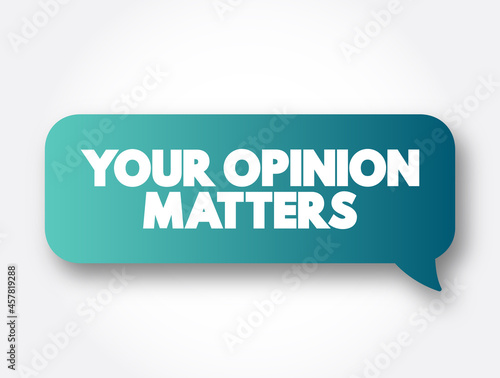 Your Opinion Matters text message bubble, concept background