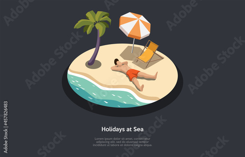 Holidays At Sea Concept Design. Isometric Composition, Cartoon 3D Style. Vector Illustration With Character. Man Lying On Sand, Seaside Recreation, Ocean Waves. Palm, Umbrella And Lounger Chair Near