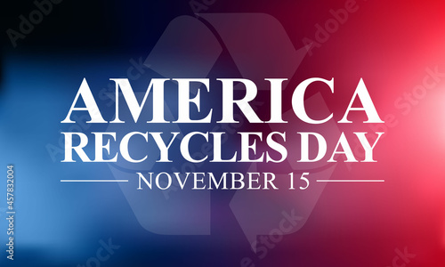 America Recycles day is observed every year on November 15th, recognizes the importance and impact of recycling, which has contributed to American prosperity and the protection of our environment.