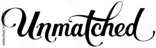 Unmatched - custom calligraphy text