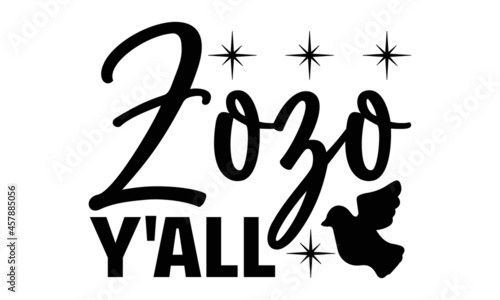 Zozo y'all- Christmas t-shirt design, Christmas SVG, Christmas cut file and quotes, Christmas Cut Files for Cutting Machines like Cricut and Silhouette, card, flyer, EPS 10 photo