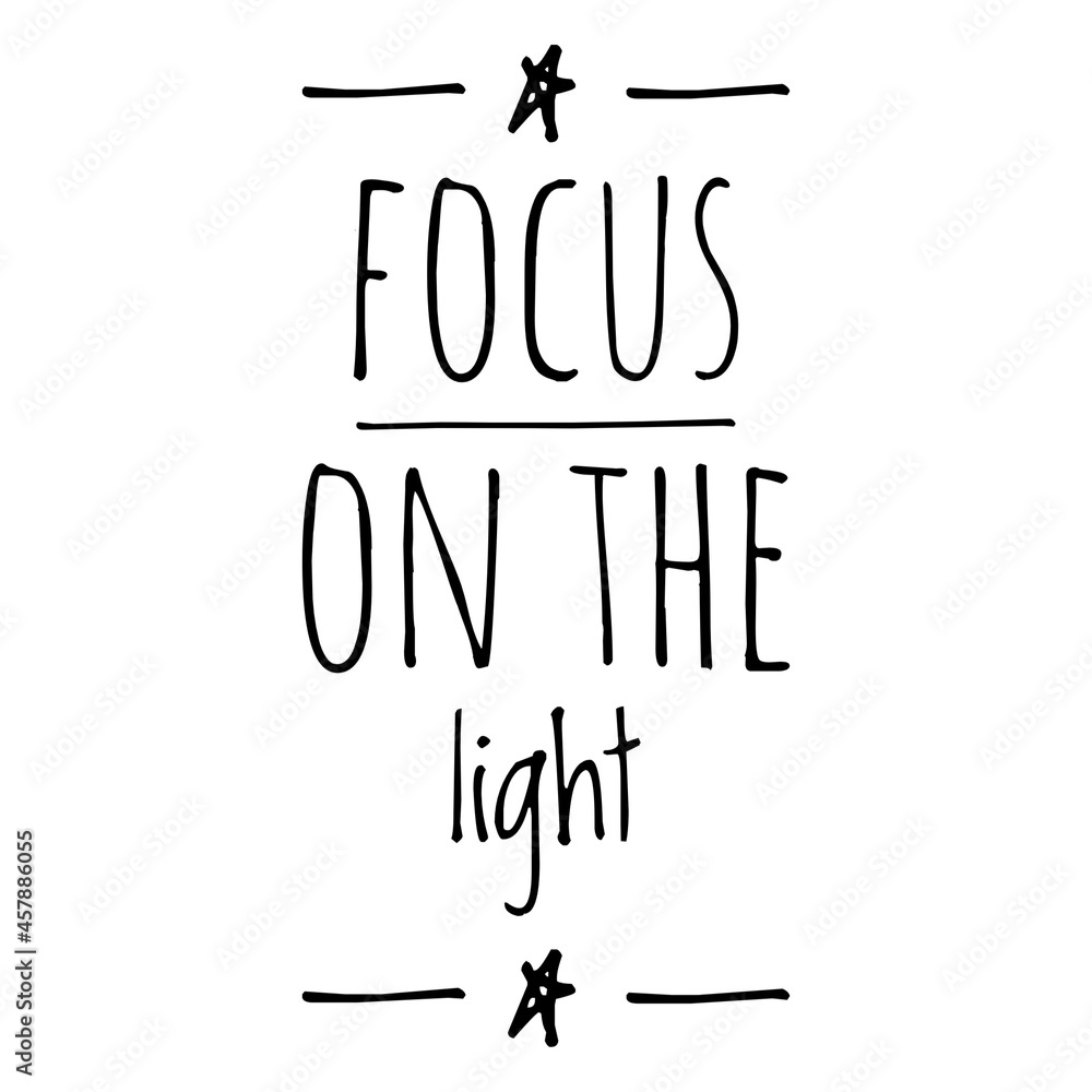 ''Focus on the light'' Quote Illustration