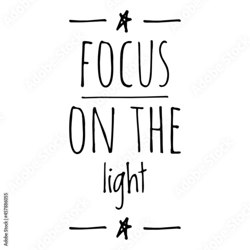 ''Focus on the light'' Quote Illustration