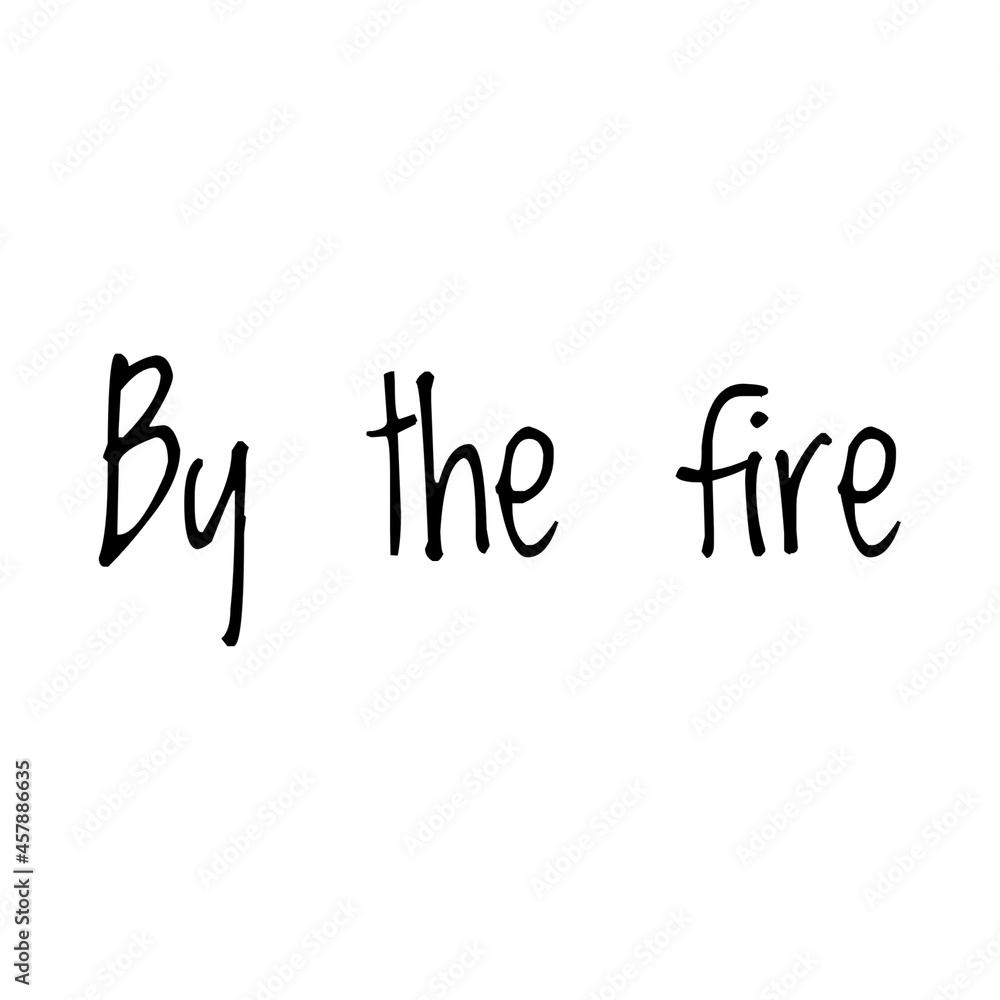 ''By the fire'' Quote Illustration ''By the fire'' Quote Illustration