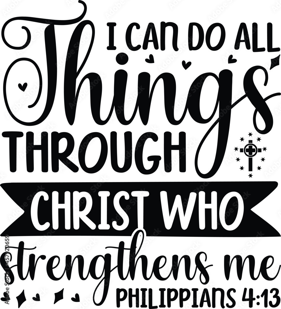 I-can-do-all-things-through-christ-who-strengthens-me-philippians,  Christian hand lettering poster, Vector Biblical Calligraphy quotes,  typography for print or use as poster, card, flyer Stock Vector | Adobe  Stock