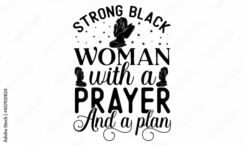 Naklejka premium Strong black woman with a prayer and a plan, ypography Quote for Woman for Poster, Isolated phrase on white background, Ink illustration, Modern vector brush calligraphy
