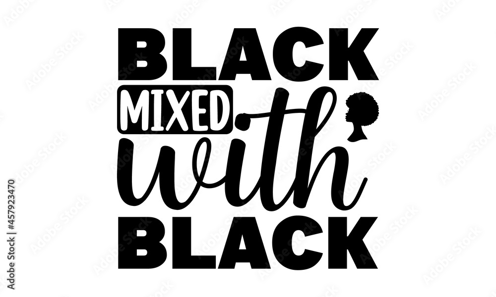 Black mixed with black, Hand lettered inspirational feminist quote, Inspirational or motivational quote for woman, Girly design, Hand lettering queen text vector illustration Black mixed with black, Hand lettered inspirational feminist quote, Inspirational or motivational quote for woman, Girly design, Hand lettering queen text vector illustration