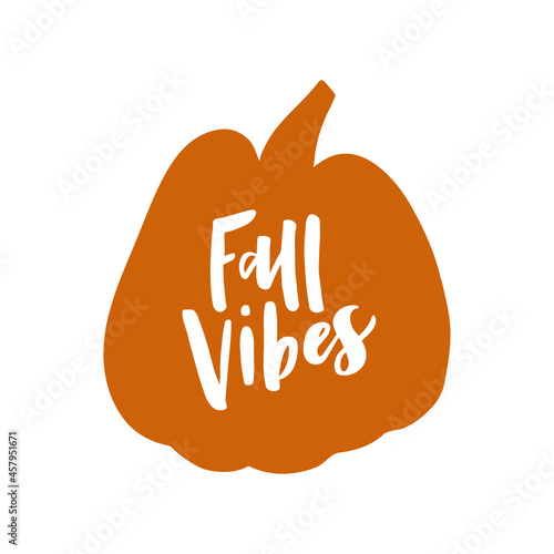 Fall vibes hand drawn lettering on pumpkin. Fall season decoration. Harvest poster design. Autumn greeting card. Template for poster, banner. Vector illustration isolated on white background.