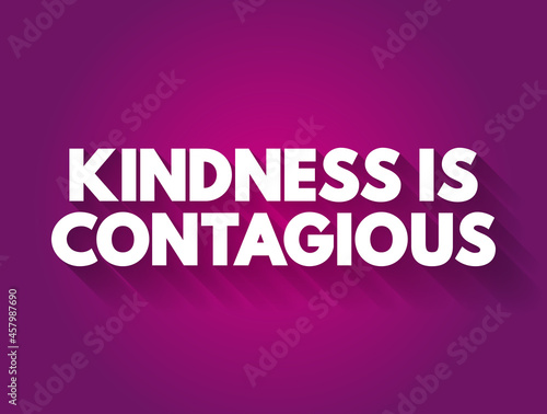 Kindness Is Contagious text quote, concept background