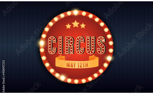 Circus light sign. Circus banner with bright bulbs highlights, gold stars, ribbon. Fun fair.