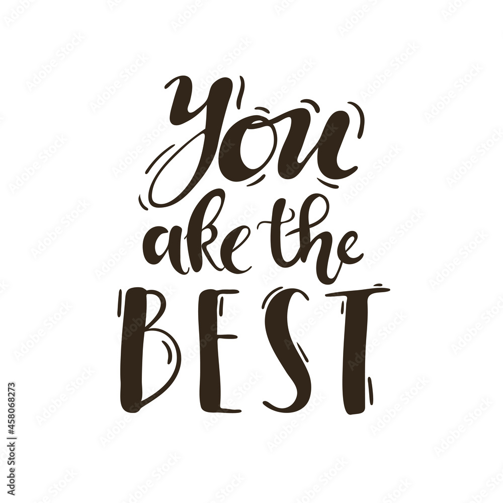You re the best. Hand drawn motivation lettering quote. Design element for poster, Flyers, Promotion, Scrapbookingbanner, greeting card. Vector illustration black white You re the best. Hand drawn motivation lettering quote. Design element for poster, Flyers, Promotion, Scrapbookingbanner, greeting card. Vector illustration black white