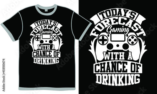 today’s forecast gaming with a chance of drinking, video game, funny gaming design, forecast gaming design template, gaming typography design cloth
