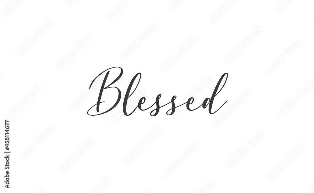 Blessed. Hand drawn motivation lettering quote. Design element for poster, greeting card. Vector illustration. Blessed. Hand drawn motivation lettering quote. Design element for poster, greeting card. Vector illustration.