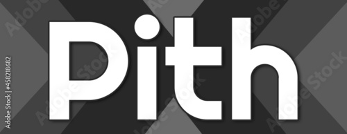 Pith - text written on striped black background