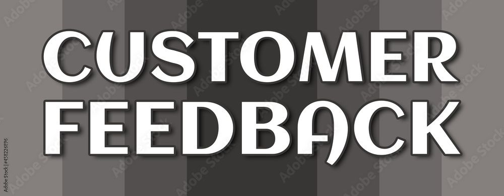 Customer Feedback - text written on grey striped background