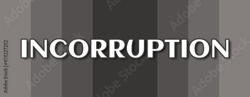 Incorruption - text written on grey striped background photo