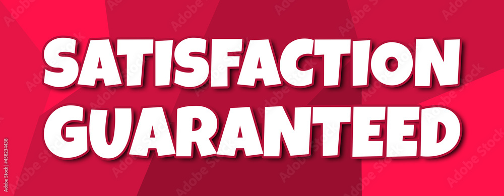 Satisfaction Guaranteed - text written on irregular red background