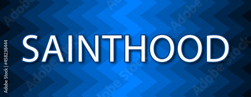 Photos Sainthood - text written on blue wavey background