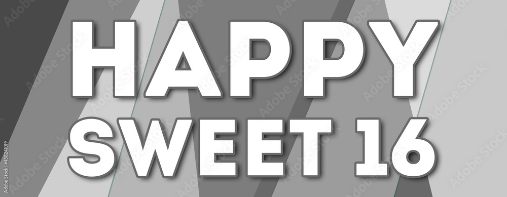 happy sweet 16 - text written on gray background