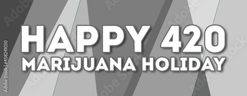 happy 420 marijuana holiday - text written on gray background