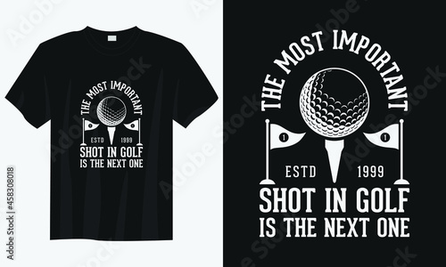 the most important shot in golf is the next one golf t shirt design, Golf t shirt design, Vintage golf t shirt design, Typography golf t shirt design, Retro golf t shirt design